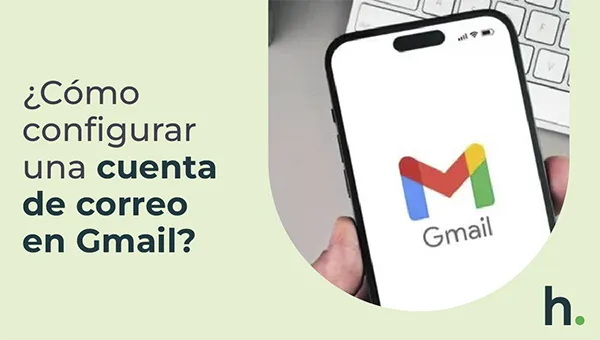 Configurar una cuenta de correo en Gmail